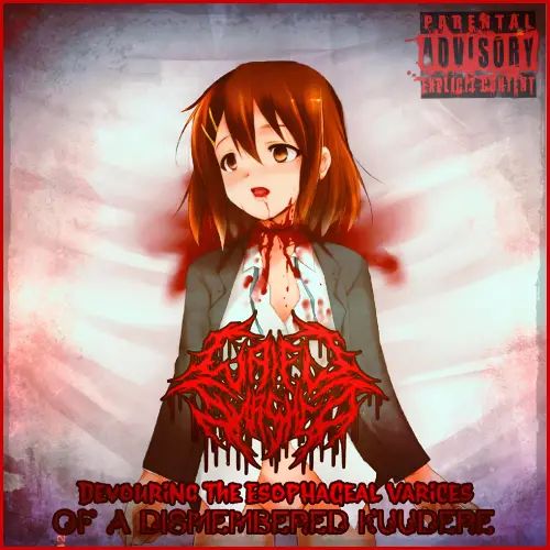 Waifu Smashed : Devouring the Esophageal Varices of a Dismembered K​uu​dere